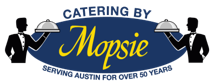 Catering by Mopsie - serving Austin Texas for over 50 years.