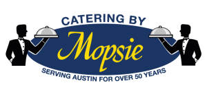 Catering By Mopsie - serving Austin over 50 years.